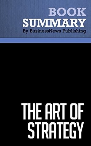 Download Summary : The Art Of Strategy - Avinash Dixit and Barry Nalebuff: A Game Theorist's Guide to Success in Business and Life - BusinessNews Publishing | ePub