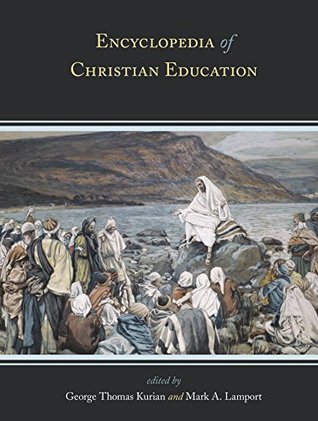 Full Download Encyclopedia of Christian Education: 3 Volumes - George Thomas Kurian file in PDF