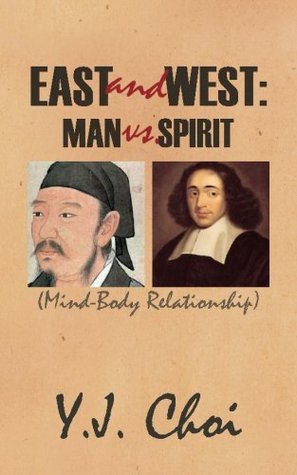 Read EAST and WEST: MAN vs. SPIRIT: (Mind-Body Relationship) (Volume 2) - Y.J. Choi | PDF