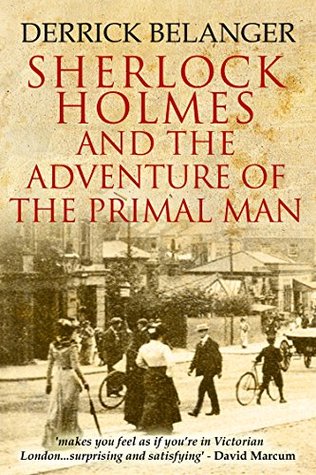 Read Sherlock Holmes: The Adventure Of The Primal Man - Derrick Belanger | ePub