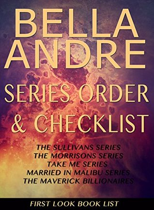 Read Bella Andre: Series Reading Order & Checklist: Includes The Sullivans, The Morrisons, Married in Malibu Series, The Maverick Billionaires, and more - First Look Book List file in ePub