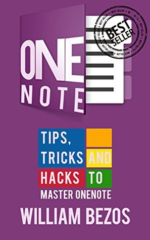 Read Online Onenote: Tips, Tricks & Hacks (Onenote user manuel, OneNote app, OneNote software, Microsoft OneNote) - William Bezos | PDF
