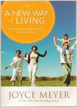 Read A New Way of Living (Understanding What It Means to Accept Christ) - Joyce Meyer file in ePub