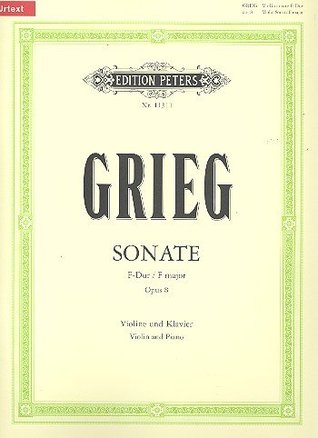 Read Online EDITION PETERS GRIEG EDVARD - SONATA NO.1 IN F OP.8 - VIOLIN AND PIANO Classical sheets Violin - Edvard Grieg | PDF