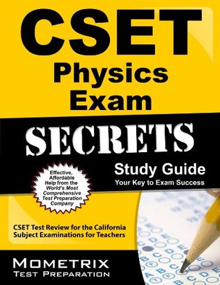 Read Online CSET Physics Exam Secrets Study Guide: CSET Test Review for the California Subject Examinations for Teachers - CSET Exam Secrets Test Prep Team file in ePub