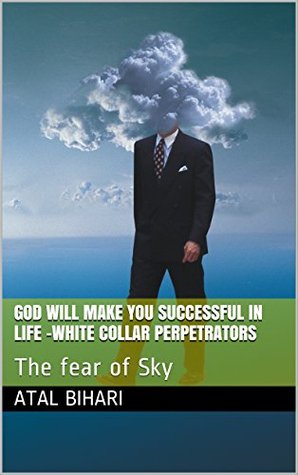 Download God will make you successful in life -White Collar Perpetrators: The fear of Sky - Atal Bihari Vajpayee file in ePub