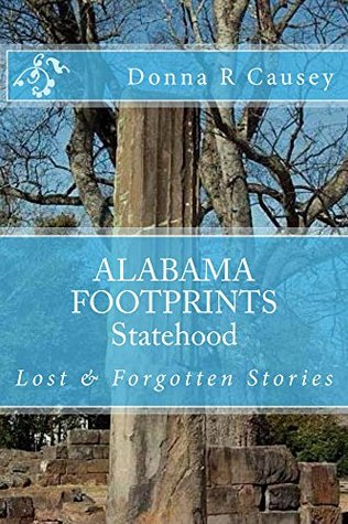 Read Alabama Footprints: Statehood: Lost & Forgotten Stories - Donna R. Causey file in PDF