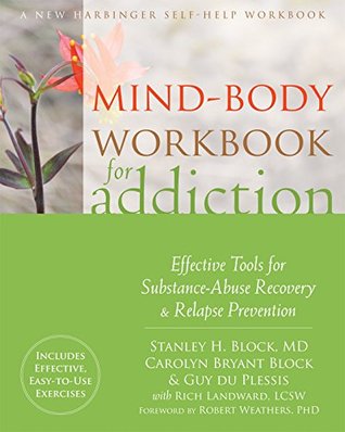 Read Mind-Body Workbook for Addiction: Effective Tools for Substance-Abuse Recovery and Relapse Prevention - Stanley H. Block | PDF