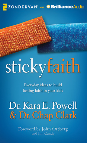 Read Online Sticky Faith: Everyday Ideas to Build Lasting Faith in Your Kids - Kara Powell file in PDF