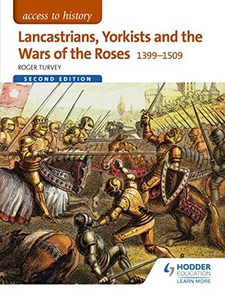 Full Download Access to History: Lancastrians, Yorkists and the Wars of the Roses, 1399-1509 Second Edition - Roger Turvey | PDF
