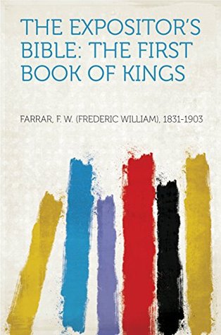 Download The Expositor's Bible: The First Book of Kings - F. W. (Frederic William), 1831-1903 Farrar | PDF