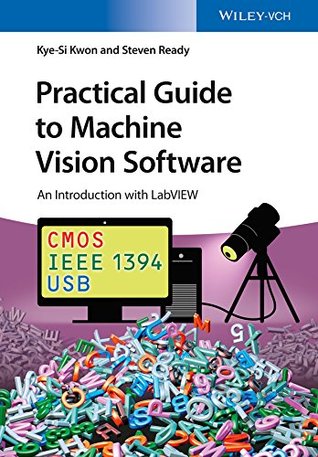 Download Practical Guide to Machine Vision Software: An Introduction with LabVIEW - Kye-Si Kwon file in ePub