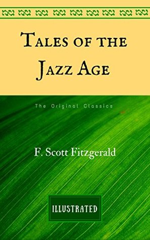 Read Online Tales of the Jazz Age: The Original Classics - Illustrated - F. Scott Fitzgerald | ePub