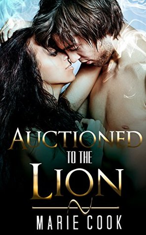 Download ROMANCE: Auctioned To The Lion (Paranormal Lion shifter Menage Romance Collection) (New Adult Romance Short Stories) - Marie Cook file in PDF