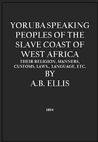Download Yoruba Speaking Peoples of the Slave Coast of West Africa - Alfred Burton Ellis | ePub
