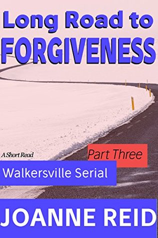 Download Long Road to Forgiveness: Walkersville Serial Part 3 - Joanne Reid file in PDF