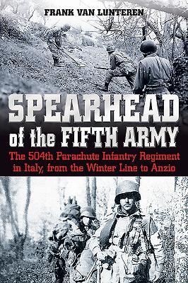 Read Spearhead of the Fifth Army: The 504th Parachute Infantry Regiment in Italy, from the Winter Line to Anzio - Frank Van Lunteren | ePub