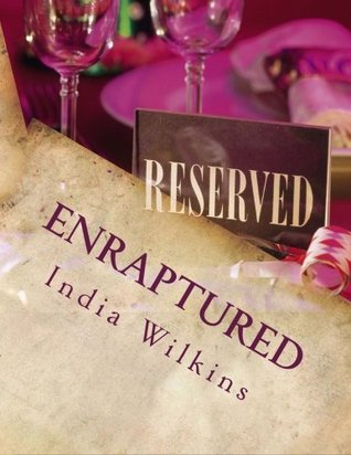 Read Online Enraptured: By: India Wilkins (Enamored) (Volume 1) - India Wilkins | PDF