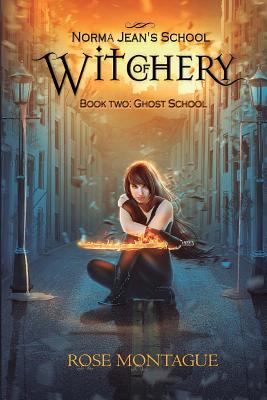 Full Download Norma Jean's School of Witchery, Book Two: Ghost School - Rose Montague file in PDF