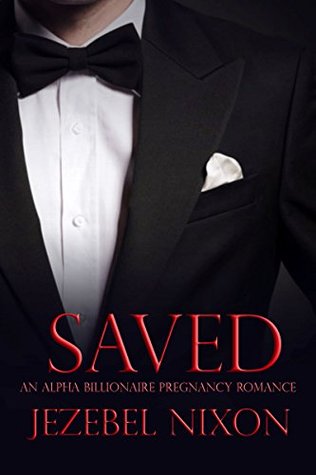 Download Saved   An Alpha Billionaire Bad Boy Pregnancy Romance - Jezebel Nixon | PDF