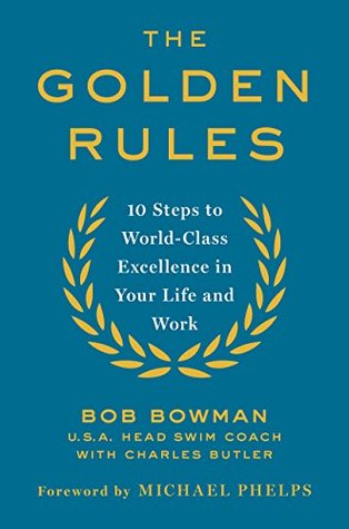 Download The Golden Rules: Finding World-Class Excellence in Your Life and Work - Bob Bowman file in ePub