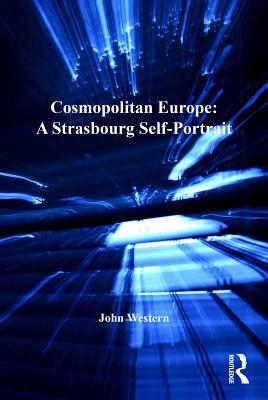 Read Cosmopolitan Europe: A Strasbourg Self-Portrait - John Western | ePub