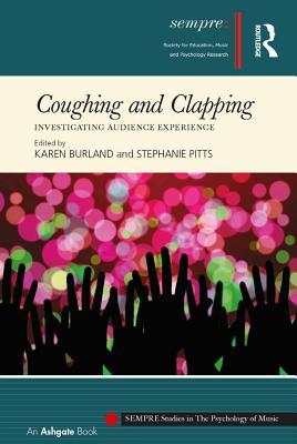 Read Online Coughing and Clapping: Investigating Audience Experience - Karen Burland | PDF