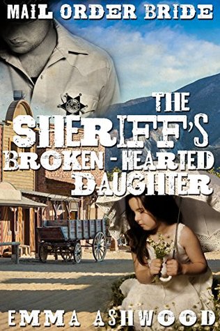 Download Mail Order Bride: The Sheriff's Broken-Hearted Daughter - Emma Ashwood | ePub