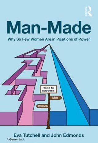 Read Online Man-Made: Why So Few Women Are in Positions of Power - Eva Tutchell | ePub