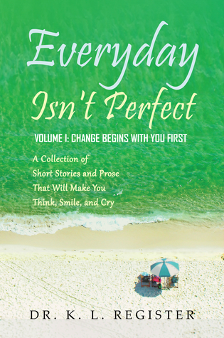 Read Everyday Isn't Perfect, Volume I: Change Begins With You First - K.L. Register | PDF