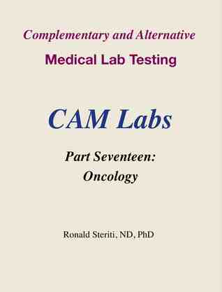 Full Download Complementary and Alternative Medical Lab Testing Part 17: Oncology - Ron Steriti | PDF