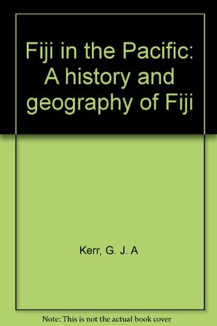 Download Fiji in the Pacific: A history and geography of Fiji - G. J. A Kerr | ePub