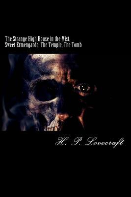 Full Download The Strange High House in the Mist, Sweet Ermengarde, The Temple, The Tomb - H.P. Lovecraft | ePub