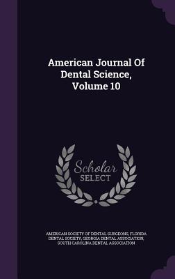 Full Download American Journal of Dental Science, Volume 10 - American Society of Dental Surgeons | PDF