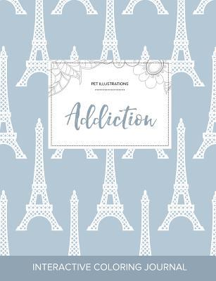 Download Adult Coloring Journal: Addiction (Pet Illustrations, Eiffel Tower) - Courtney Wegner file in PDF