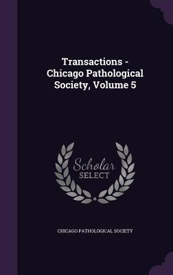 Full Download Transactions - Chicago Pathological Society, Volume 5 - Chicago Pathological Society file in ePub