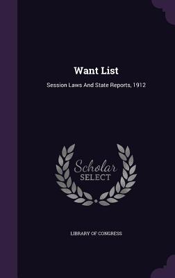 Read Want List: Session Laws and State Reports, 1912 - Library of Congress file in ePub