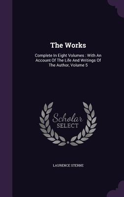Download The Works: Complete in Eight Volumes: With an Account of the Life and Writings of the Author, Volume 5 - Laurence Sterne file in ePub