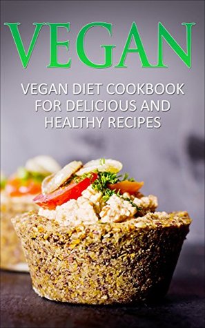 Full Download Vegan: Vegan Diet Cookbook for Delicious and Healthy Recipes (Vegan Recipes, Vegan Cookbook, Vegan Diet, Delicious and Healthy Recipes) - James Wayne | PDF