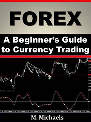 Download Forex - A Beginner's Guide to Currency Trading (Currency Trading, Forex Trading, Forex for Beginners, Make Money Online, Foreign Exchange, Trading Strategies, Day Trading) - Michelle Michaels file in PDF
