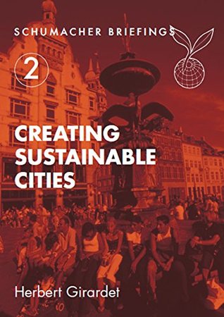 Download Creating Sustainable Cities (Schumacher Briefings) - Herbert Girardet | ePub