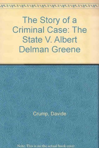 Full Download The Story of a Criminal Case: The State V. Albert Delman Greene (Law supplement series) - Davide Crump file in PDF