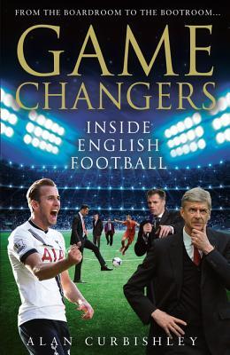 Read Game Changers: Inside English Football: From the Boardroom to the Bootroom - Alan Curbishley | ePub