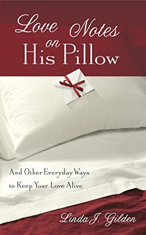 Download Love Notes on His Pillow: Everyday Ways to Keep Your Love Alive - Linda Jeffords Gilden file in ePub