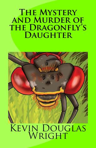 Read The Mystery and Murder of the Dragonfly’s Daughter (Mystery, Murder, Suspense, and Private Investigators Book 1) - Kevin Douglas Wright file in PDF
