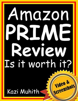 Read Online Amazon Prime: Amazon Prime Review: Is it Really Worth it?: Don't Subscribe to Amazon Prime Membership Before Reading This! - Kazi Muhith file in ePub