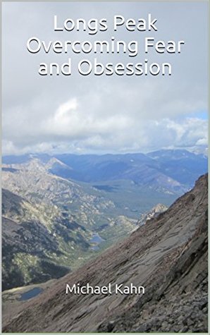 Read Longs Peak Overcoming Fear and Obsession: An Acrophobe's Challenge - Michael Kahn | PDF