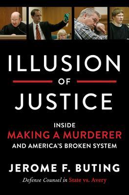 Read Illusion of Justice: Inside Making a Murderer and America's Broken System - Jerome F. Buting file in PDF