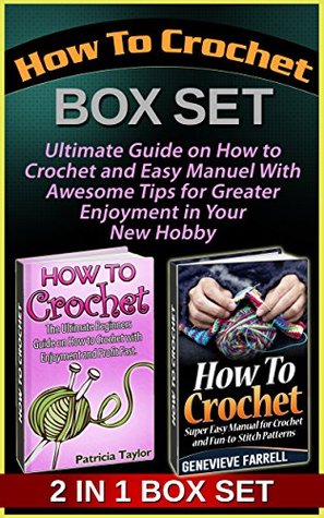 Download How To Crochet Box Set: Ultimate Guide on How to Crochet and Easy Manuel With AwesomeTips for Greater Enjoyment in Your New Hobby (How to Crochet Box Set,  for Begginers, How to Crochet Guide) - Patricia Taylor | ePub