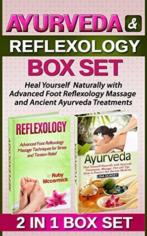 Read Online Ayurveda & Reflexology Box Set: Heal Yourself Naturally with Advanced Foot Reflexology Massage and Ancient Ayurveda Treatments (Reflexology and Ayurveda  Books, Reflexology for Begginers) - Ruby Mccormick | ePub